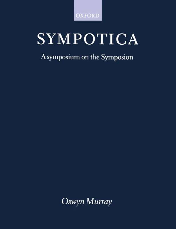 Oxford University Press - Sympotica: A Symposium on the Symposion