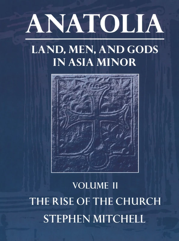 Oxford University Press Anatolia Vol II: The Rise of the Church
