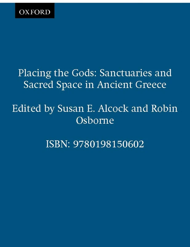 Placing the Gods: Sanctuaries and Sacred Space in Ancient Greece (Clarendon Paperbacks)