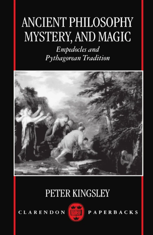 Ancient Philosophy, Mystery, and Magic: Empedocles and Pythagorean Tradition (Clarendon Paperbacks)