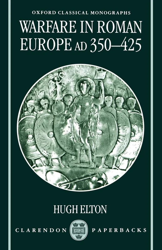 Warfare in Roman Europe, AD 350-425 (Oxford Classical Monographs)