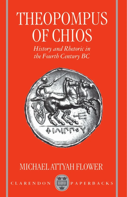 Theopompus of Chios: History and Rhetoric in the Fourth Century BC