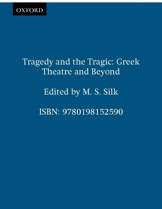 Tragedy and the Tragic: Greek Theatre and Beyond