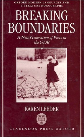 Breaking Boundaries: A New Generation of Poets in the GDR (Oxford Modern Languages and Literature Monographs) - Image 1