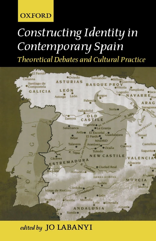 Constructing Identity In Contemporary Spain: Theoretical Debates and Cultural Practice