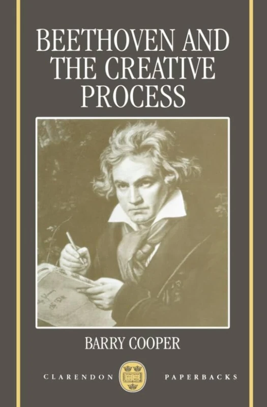Beethoven And The Creative Process (Clarendon Paperbacks)