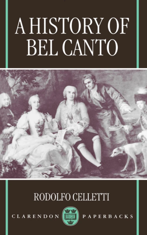 A History of Bel Canto (Clarendon Paperbacks)
