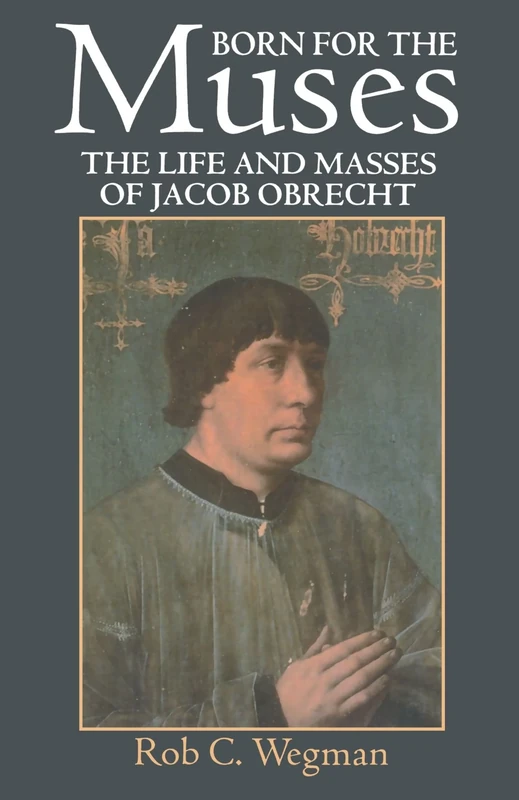 Born For The Muses: The Life and Masses of Jacob Obrecht (Oxford Monographs on Music) - Image 1