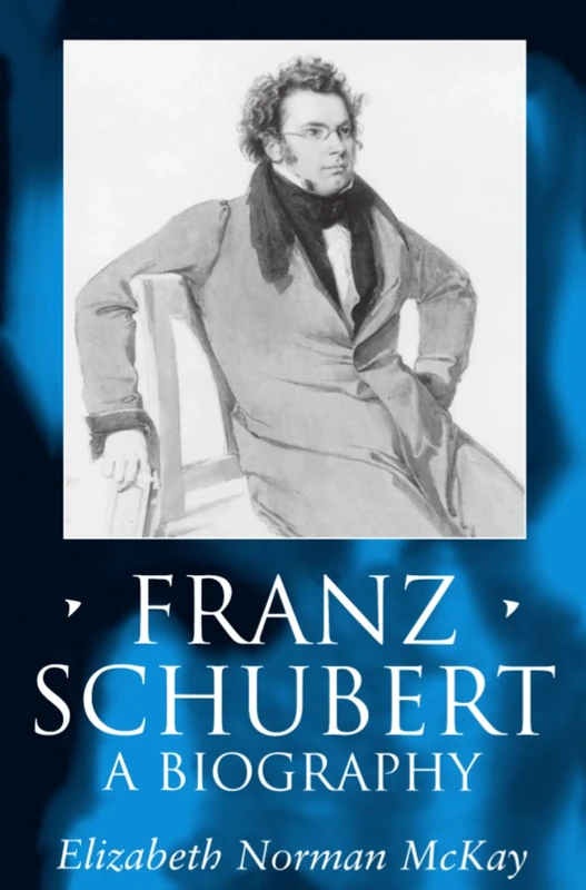 Franz Schubert: A Biography (Clarendon Paperbacks)