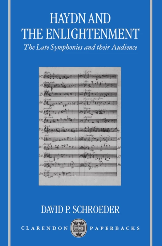 Haydn and the Enlightenment: The Late Symphonies and Their Audience (Oxford Monographs on Music)