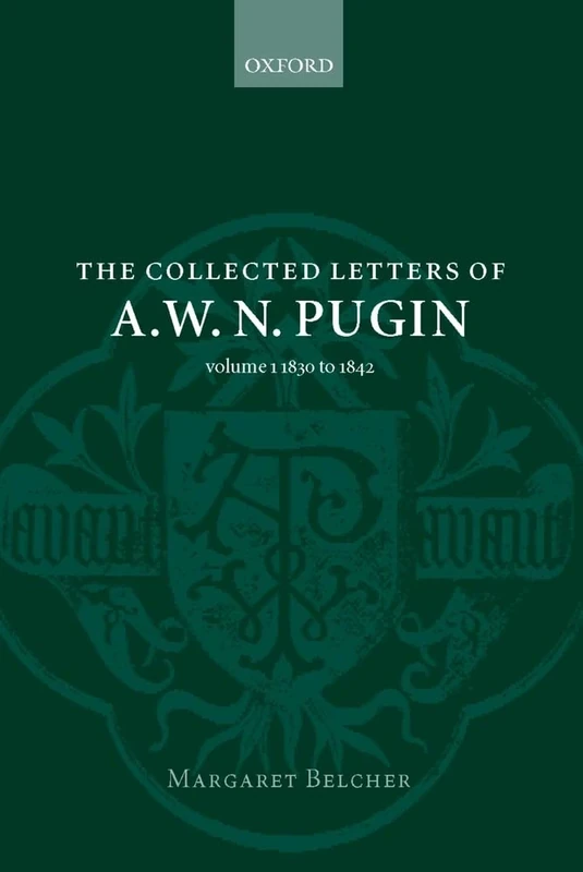 The Collected Letters of A. W. N. Pugin: Volume I: 1830-1842: 1 - Image 1