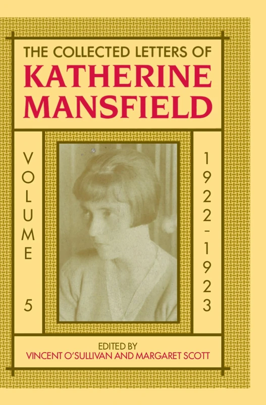 The Collected Letters of Katherine Mansfield: Volume 5: 1922 (Mansfield Collected Letters Series)