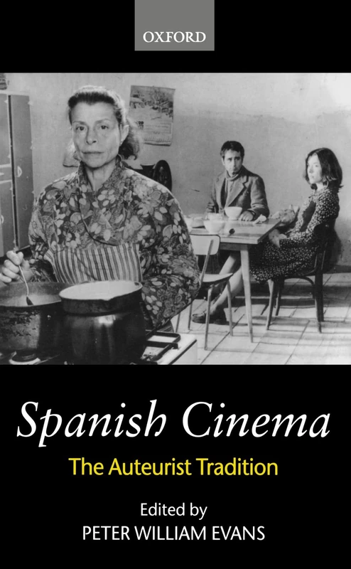 Spanish Cinema: The Auteurist Tradition (División Academic)