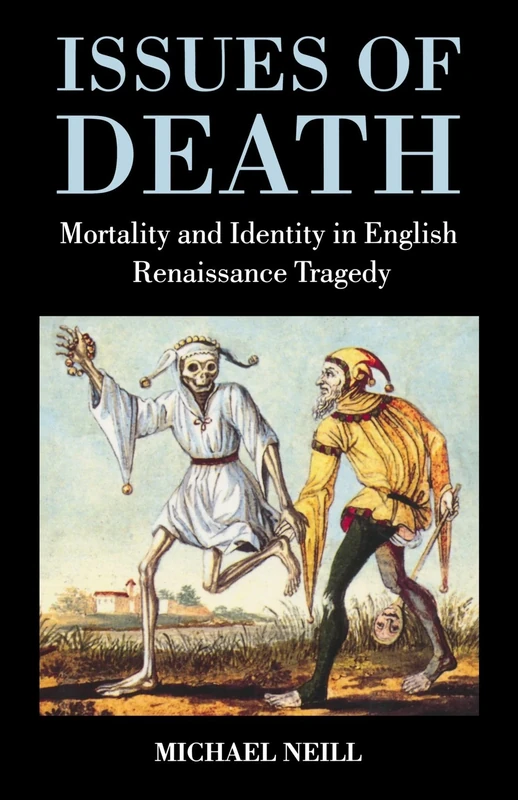 Issues of Death: Mortality and Identity in English Renaissance Tragedy - Image 1