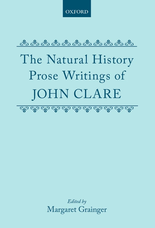 The Natural History Prose Writings, 1793-1864 (Oxford English Texts)