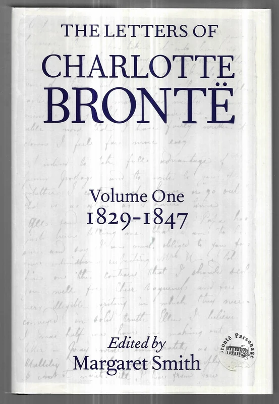 Volume I: 1829-1847: With a Selection of Letters by Family and Friends, Volume I: 1829-1847: 1 (Letters of Charlotte Brontë)