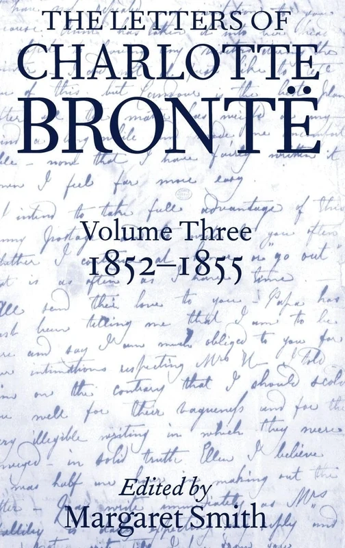 The Letters of Charlotte Brontë: Volume III: 1852 - 1855: 3