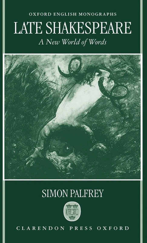 Late Shakespeare: A New World of Words (Oxford English Monographs)