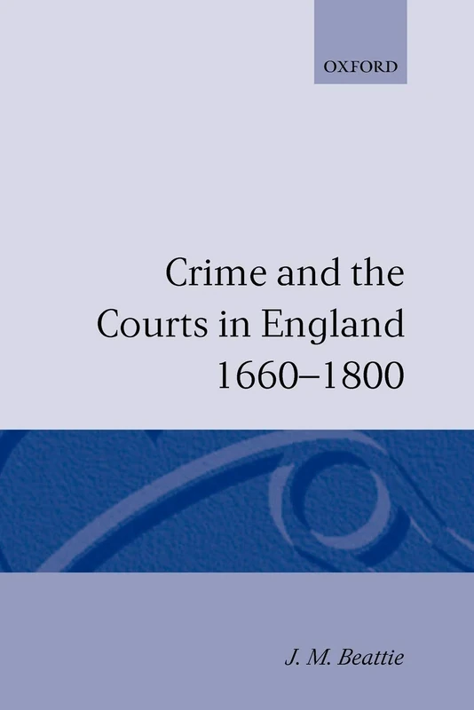 Crime And The Courts In England 1660-1800