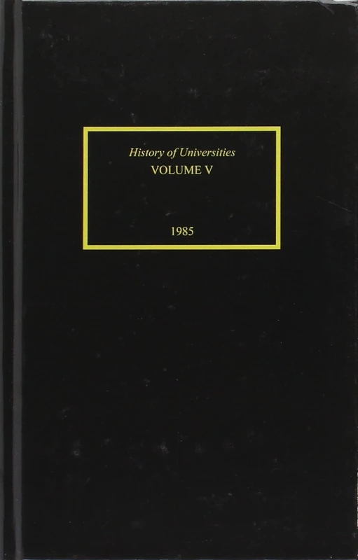 Volume V: 1985: 5 (History of Universities Series)