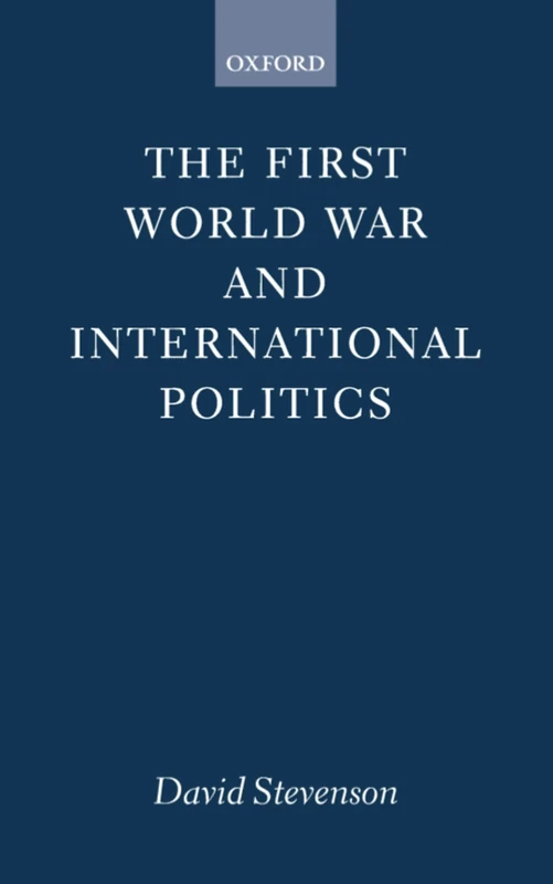 The First World War and International Politics (Clarendon Paperbacks)