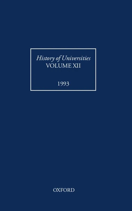 Volume XII: 1993 (History of Universities Series)