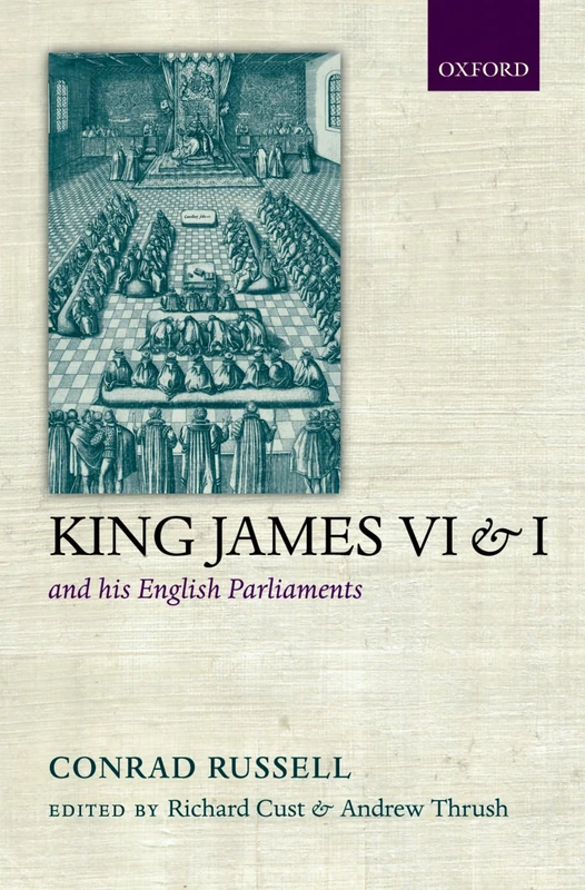 King James VI/I and his English Parliaments: The Trevelyan Lectures Delivered at the University of Cambridge 1995