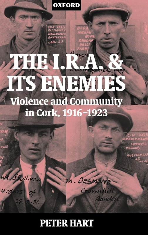 The I.R.A. and its Enemies: Violence and Community in Cork, 1916-1923