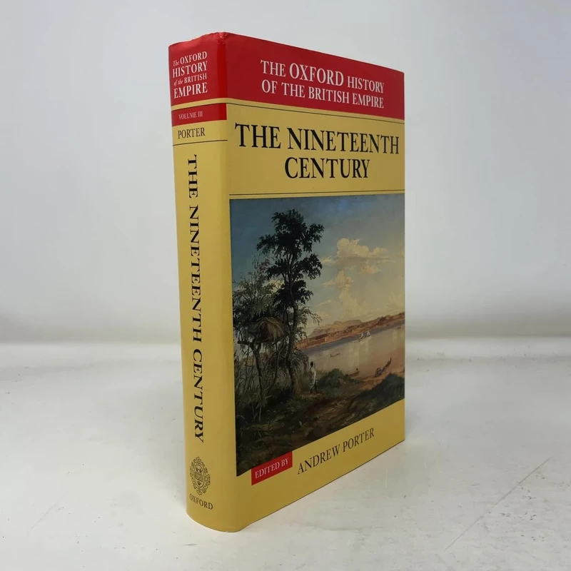 Volume III: The Nineteenth Century (The Oxford History of the British Empire)