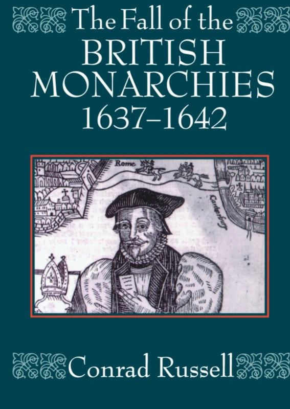 The Fall Of The British Monarchies 1637-1642
