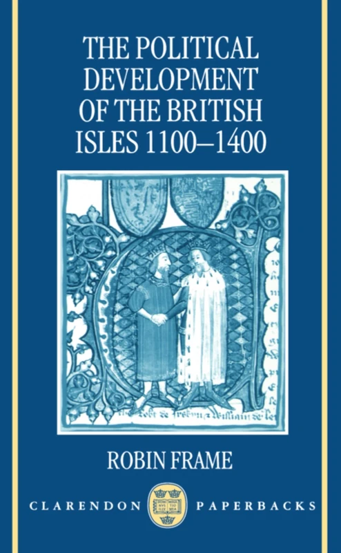 The Political Development of the British Isles 1100-1400 (Clarendon Paperbacks)