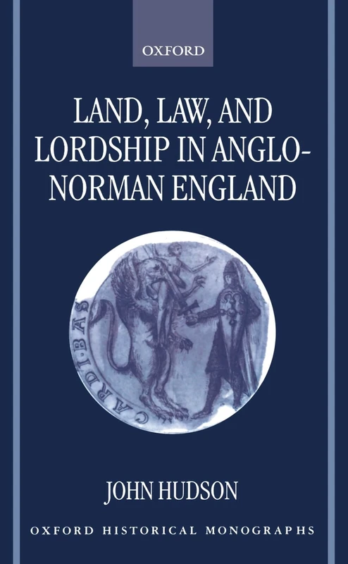 Land, Law, and Lordship in Anglo-Norman England