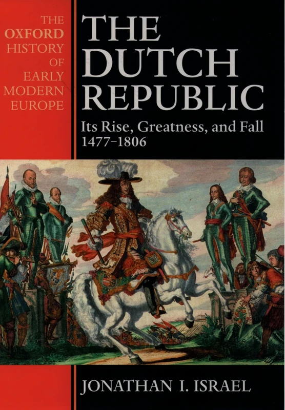 The Dutch Republic: Its Rise, Greatness, and Fall