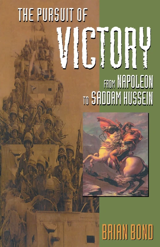 The Pursuit Of Victory: From Napoleon to Saddam Hussein