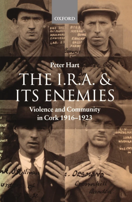 The I.R.A. and Its Enemies: Violence and Community in Cork, 1916-1923