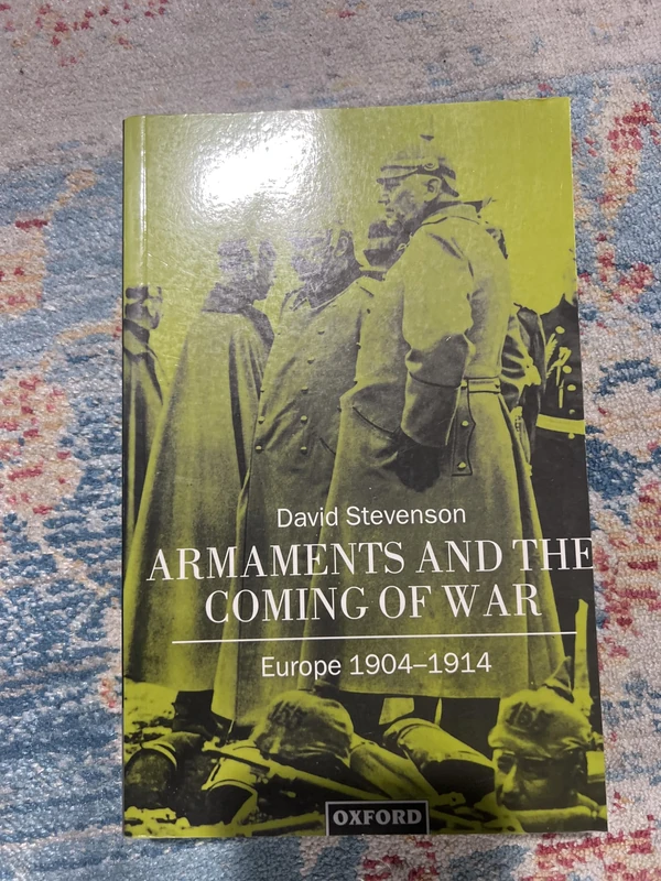 Armaments and the Coming of War: Europe, 1904-1914