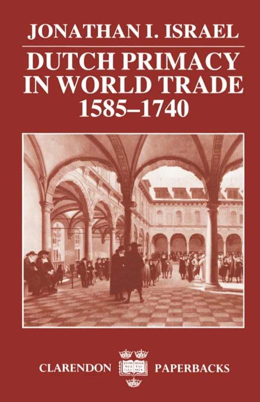 Dutch Primacy in World Trade, 1585-1740 (Clarendon Paperbacks)