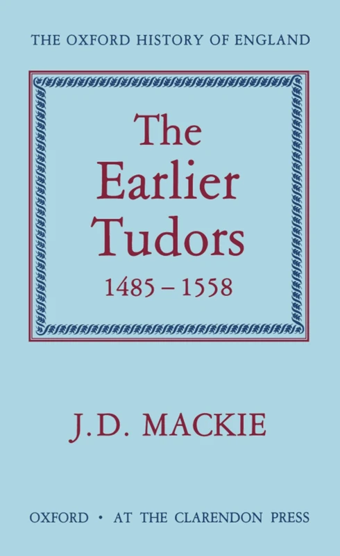 The Earlier Tudors 1485-1558: 7 (Oxford History of England)