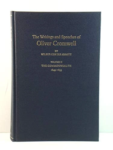 The Writings and Speeches of Oliver Cromwell: Volume II: The Commonwealth 1649-1653: v.2
