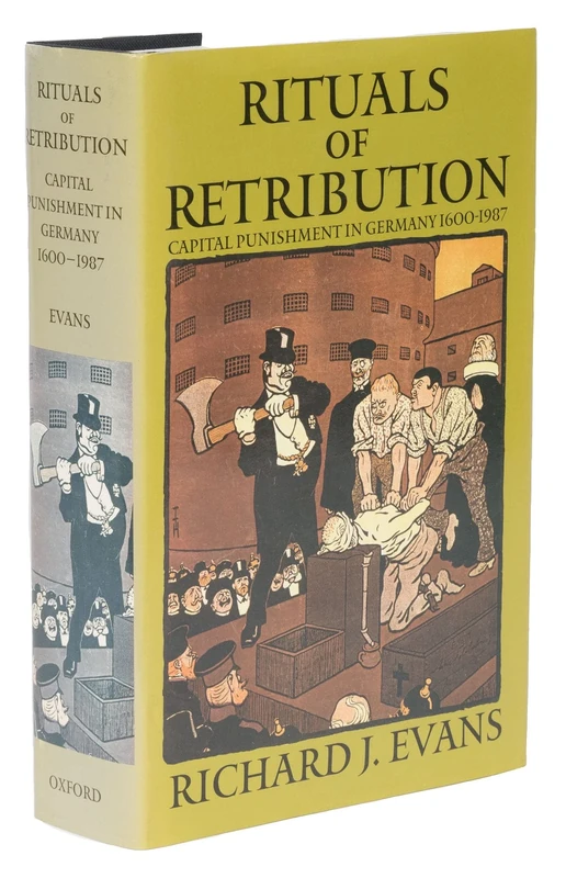 Rituals of Retribution: Capital Punishment in Germany 1600-1987