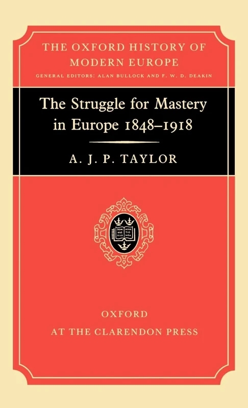 The Struggle for Mastery in Europe, 1848-1918 (Oxford History of Modern Europe)