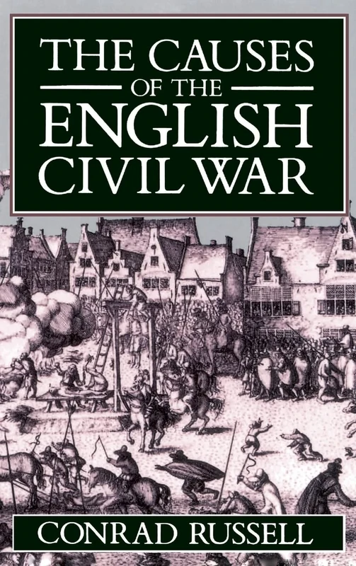 The Causes of the English Civil War (Ford Lectures): The Ford Lectures Delivered in the University of Oxford 1987-1988