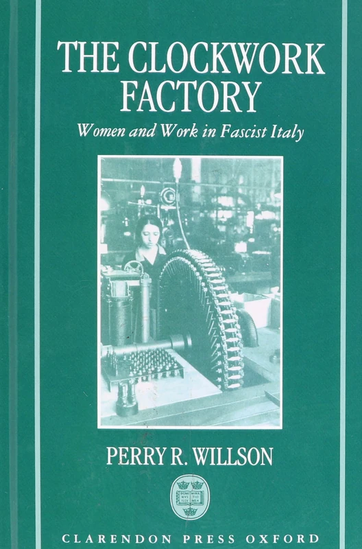 The Clockwork Factory: Women and Work in Fascist Italy - Image 1