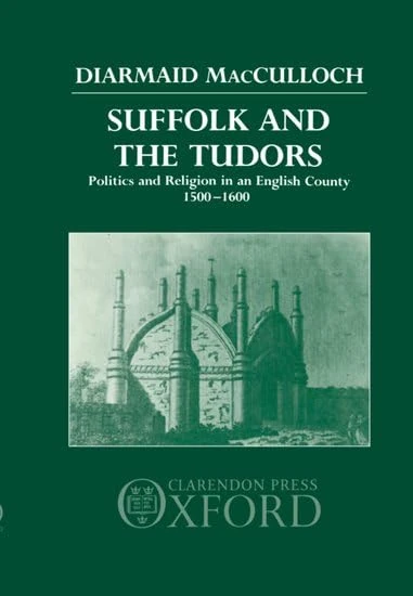 Suffolk and the Tudors: Politics and Religion in an English County 1500-1600 - Image 1