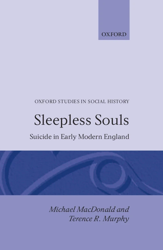 Sleepless Souls: Suicide in Early Modern England (Oxford Studies in Social History)