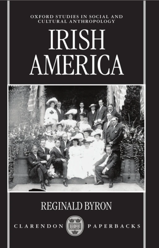 Irish America (Oxford Studies in Social and Cultural Anthropology)