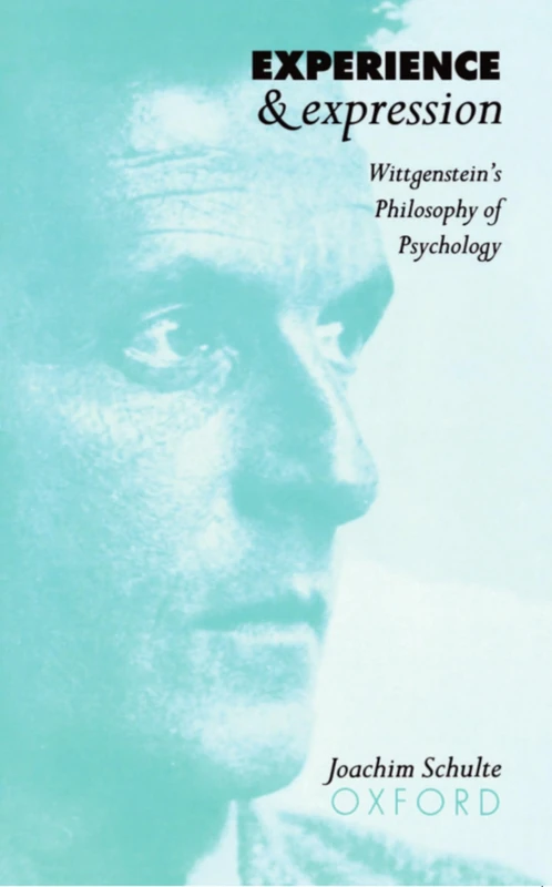 Experience and Expression: Wittgenstein's Philosophy of Psychology