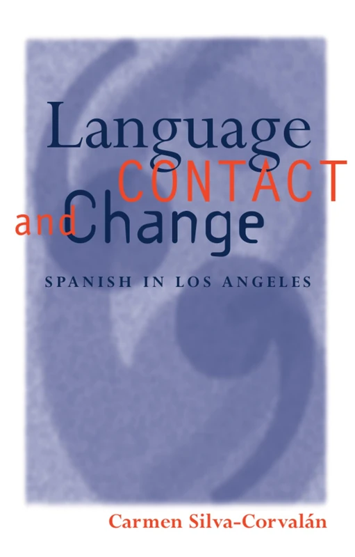 Language Contact and Change: Spanish in Los Angeles (Oxford Studies in Language Contact) - Image 1