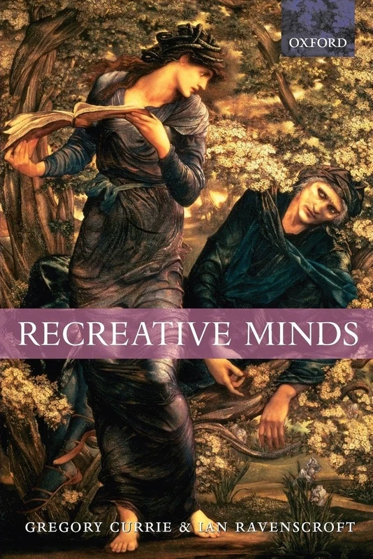 Recreative Minds: Imagination in Philosophy and Psychology