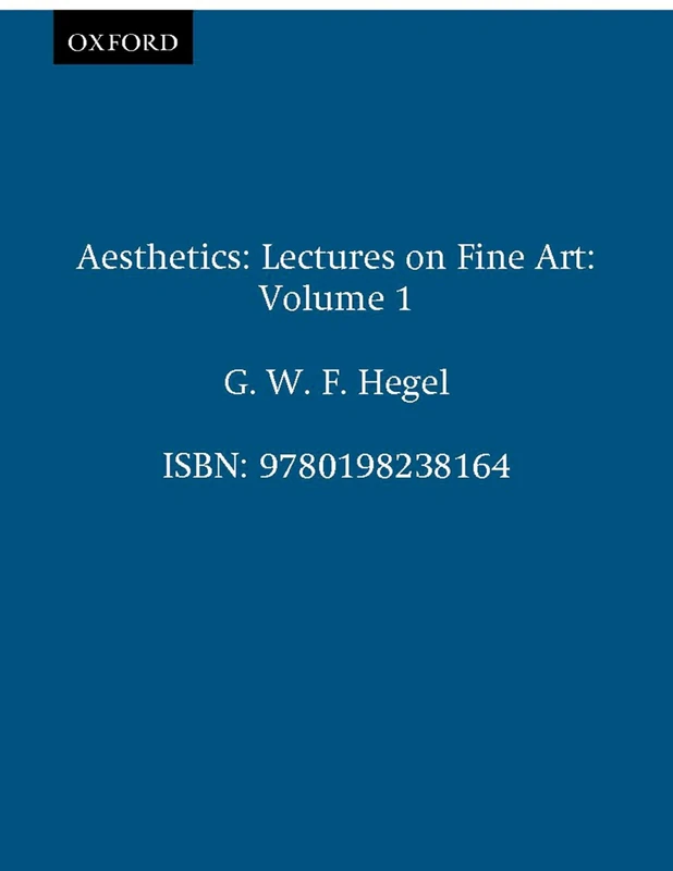 Aesthetics: Lectures on Fine Art, Volume I
